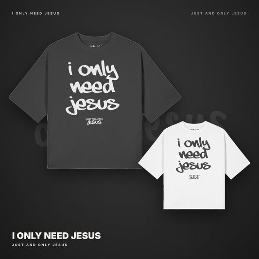 I ONLY NEED JESUS