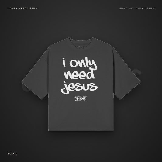 I ONLY NEED JESUS – Black